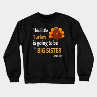 Thanksgiving This little Turkey is going to be a Big Sister - Funny Turkey Big Sister Gift Crewneck Sweatshirt